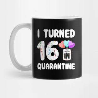I Turned 16 In Quarantine Mug